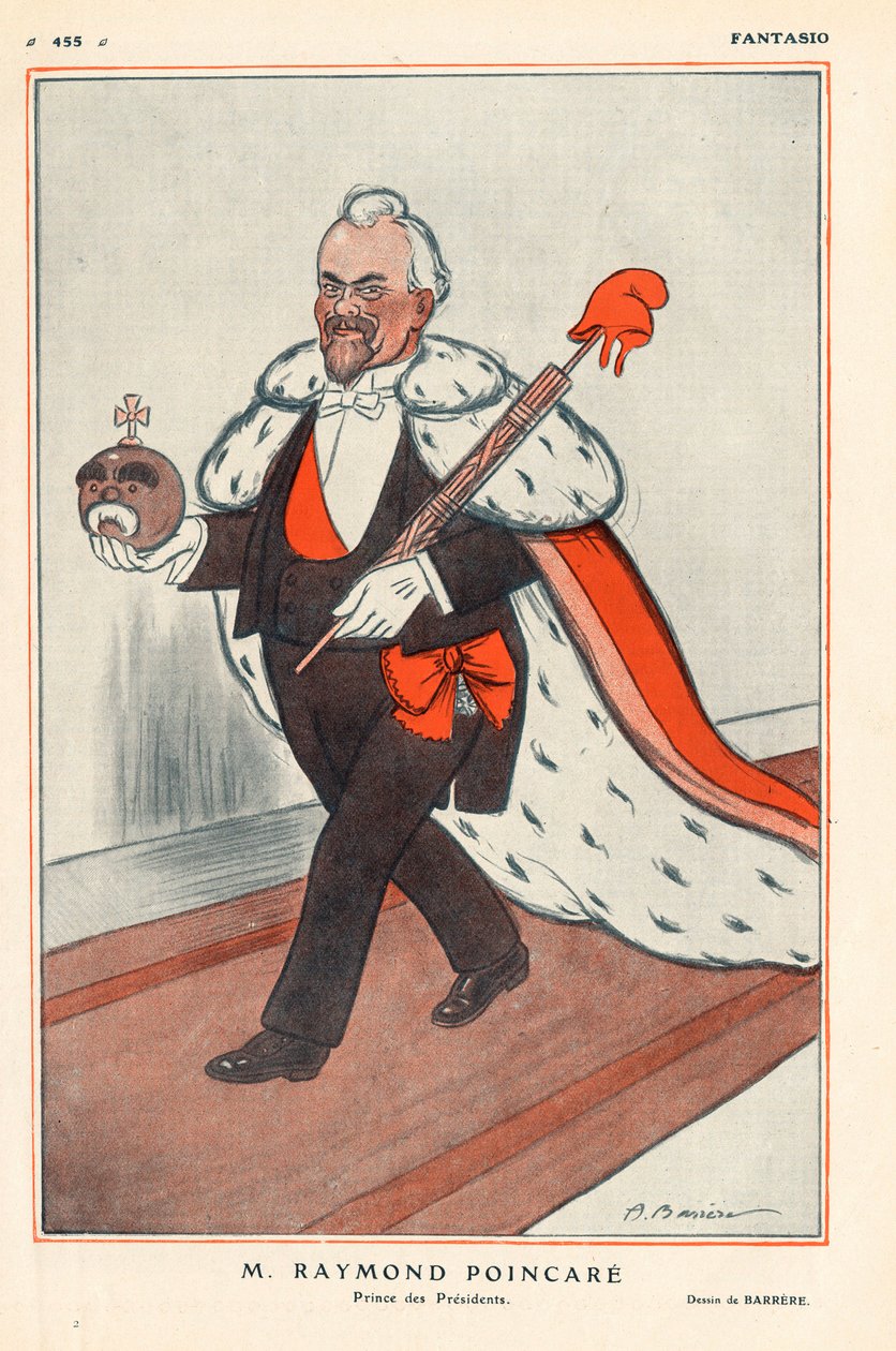 Prezident Francouzské republiky Raymond Poinsare (1860-1934) Princ prezidentů (karikatura v králi), drží symboly Republiky (kterou převyšuje paprsek lictora s frygickou čepicí) - ve „“Fantasio“““ ze dne 1.2.1913 - Ilustrace od Adrien Barrere