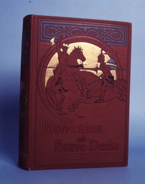 Odvážní muži a odvážné činy, M. B. Synge, vydalo nakladatelství Thomas Nelson and Sons, Londýn, 1898. od Anonymous