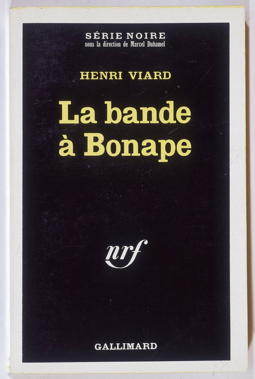 Bonapeův gang. Roman od Henriho Viarda, kol. Černá série NRF, Gallimard od Anonymous Anonymous