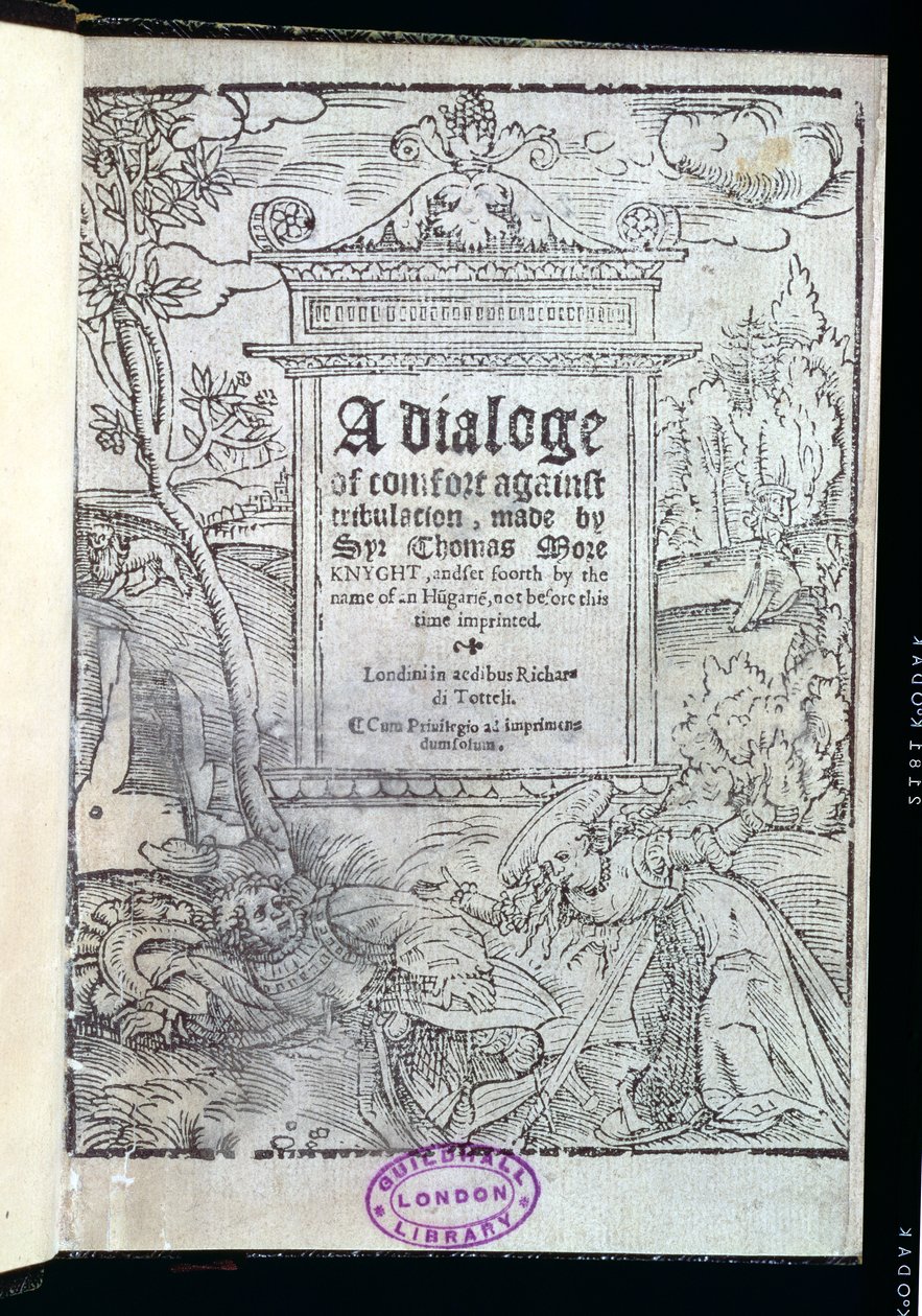 Frontispiece of A Dialogue of Comfort Against Tribulation od Sira Thomase Morea (1478-1535) vydaný v roce 1553 od English School