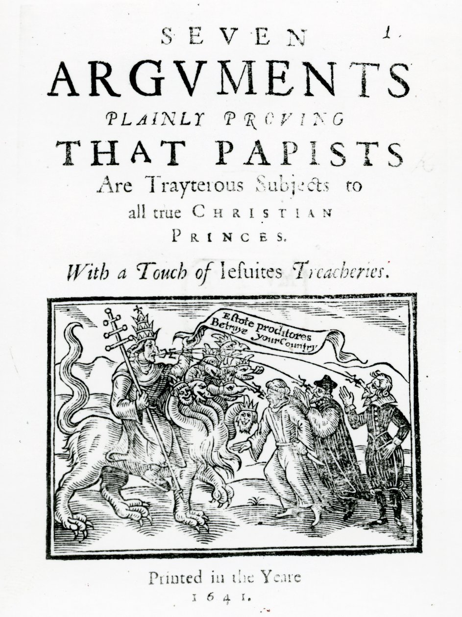 Sedm argumentů, které jasně dokazují, že papeženci jsou zrádnými poddanými všech pravých křesťanských princů. With Touch of Jesuites Treacheries., 1641 (dřevořez a knihtisk) od English School