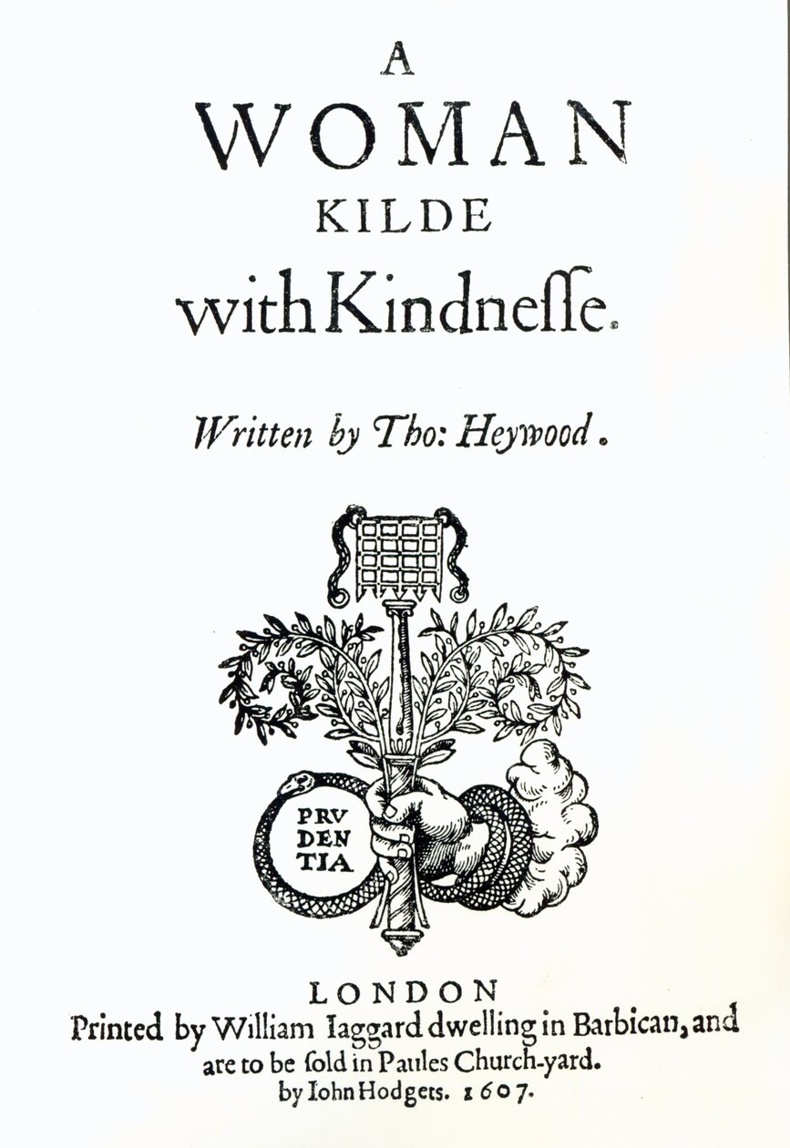 Titulní strana k A Woman Killed with Kindness by Thomas Heywood, 1607 (print) od English School