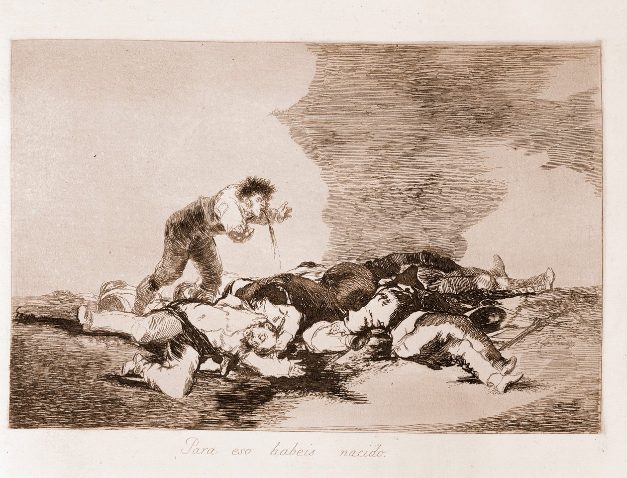 The Disasters of War: To je důvod, proč jste se narodili (lept z přípravné kresby od Francisco de Goya