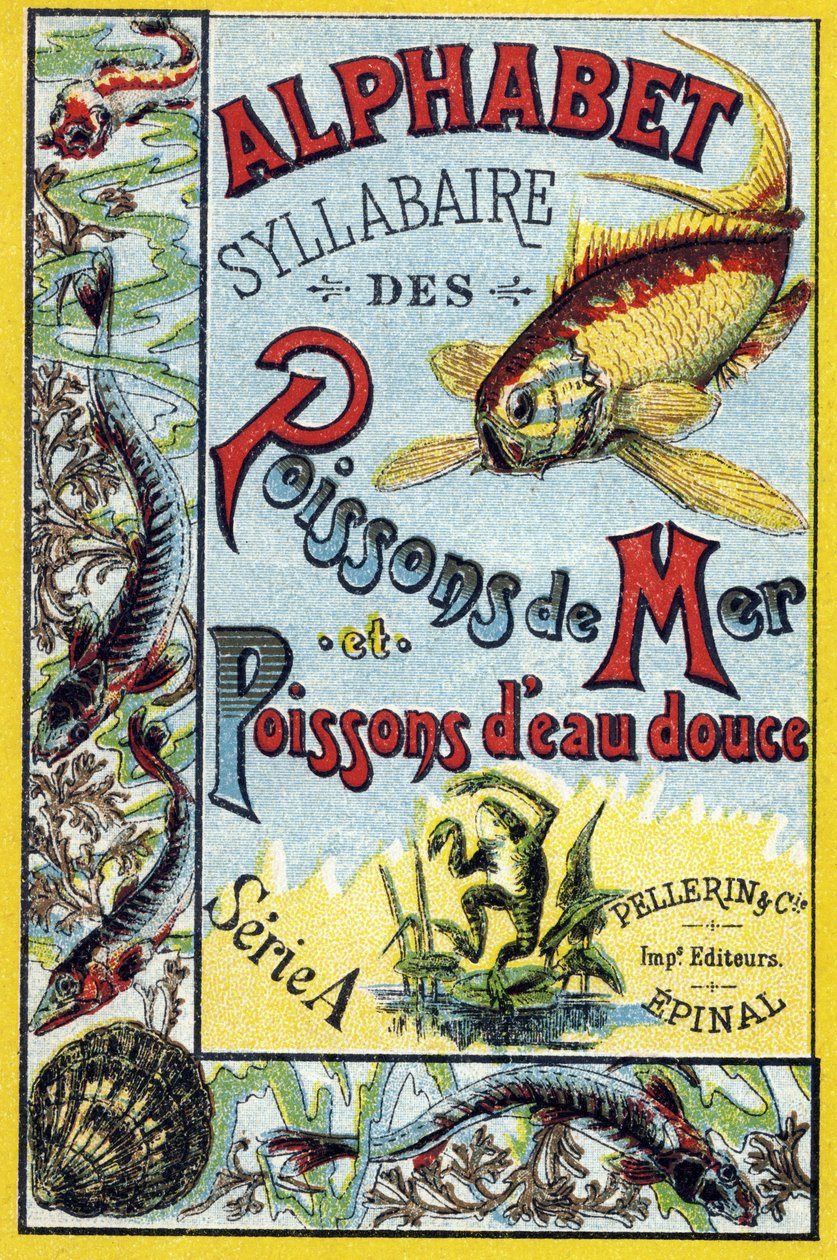 Obálka "Slabiční abecedy mořských a sladkovodních ryb". Serie A. Pellerin et Cie, tiskaři-nakladatelé, Epinal, konec 19. století. Chromolitografy. Malé 8stránkové reklamní album obsahující slabikář a obrázky doplněné popisnými texty. od French School