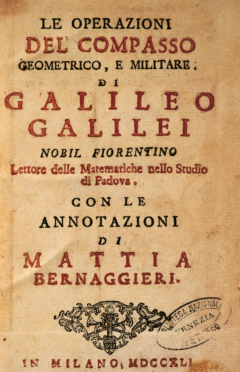Titulní strana Operace geometrického a vojenského kompasu od Galilea Galileiho (1564-1642), s poznámkami Mattia Bernaggieriho, vydaná v Miláně od Galileo Galilei