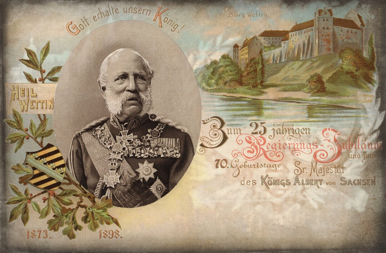 Bůh ochraňuj našeho krále! K 25. výročí vlády a 70. narozeninám Jeho Veličenstva krále Alberta Saského. Hrad Wettin, 1898 od German School