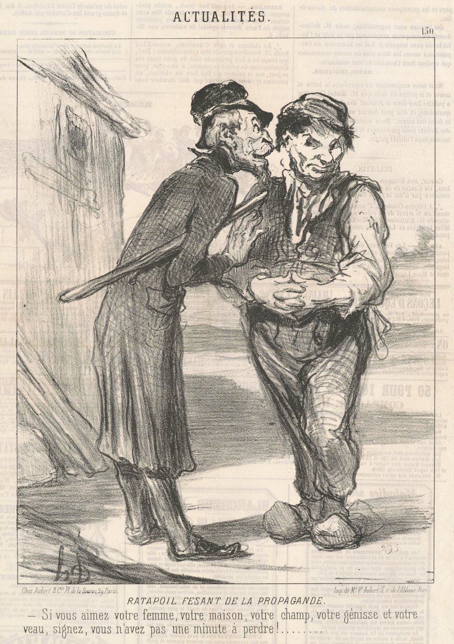 Ratapoil Propaganda: Pokud milujete svou ženu, svůj dům, své pole, svou jalovici a své tele, podepište, nemáte ani minutu na ztrátu! od Honoré Daumier