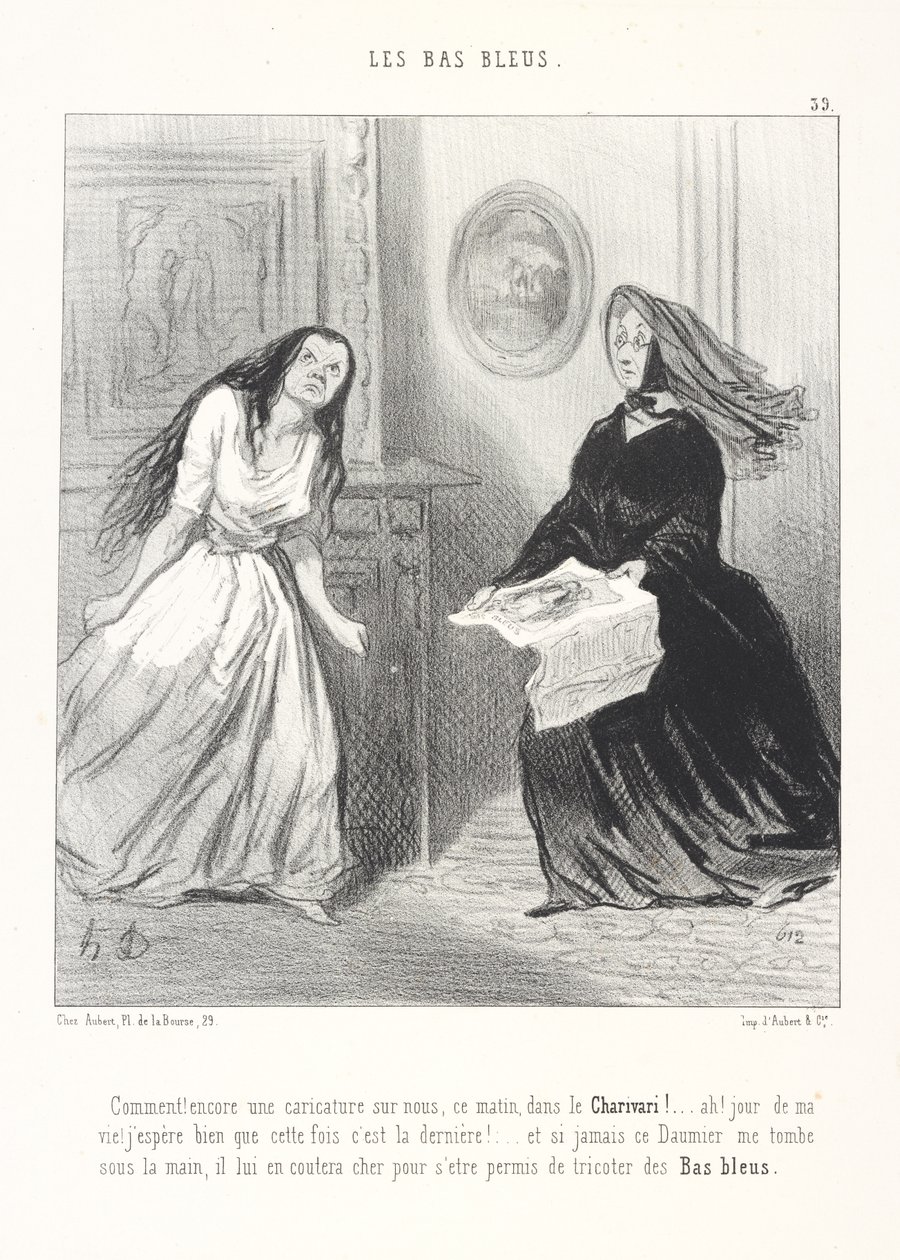 Cože! Zase dnes ráno karikatura o nás v Charivari! ... Ach, při mém životě! Opravdu doufám, že tentokrát je to naposledy! ... A jestli mi ten Daumier někdy padne do rukou, draze zaplatí za to, že si dovolil plést modré punčochy od Honoré Daumier