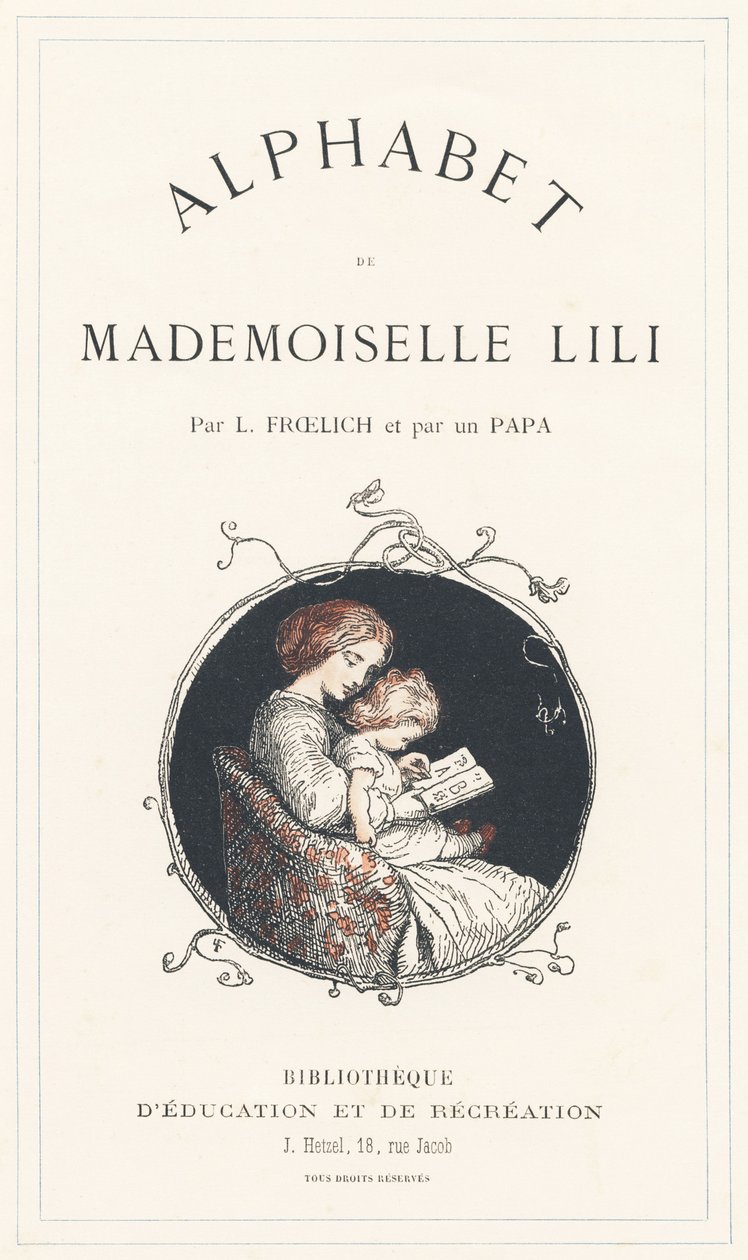Dívka se učí abecedu - titulní strana - Abeceda od Mademoiselle Lili, L. Froelich a tatínek (sám Hetzel). Bibliotheque  Magasin d
