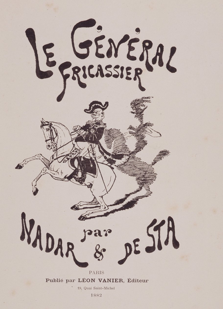 Kniha „General fricassier“ od Gasparda Felixe Tournachon dit Felix Nadar (1820-1910) a Henri De Sta (1846-1920). Redaktor Leon Vanier od Nadar