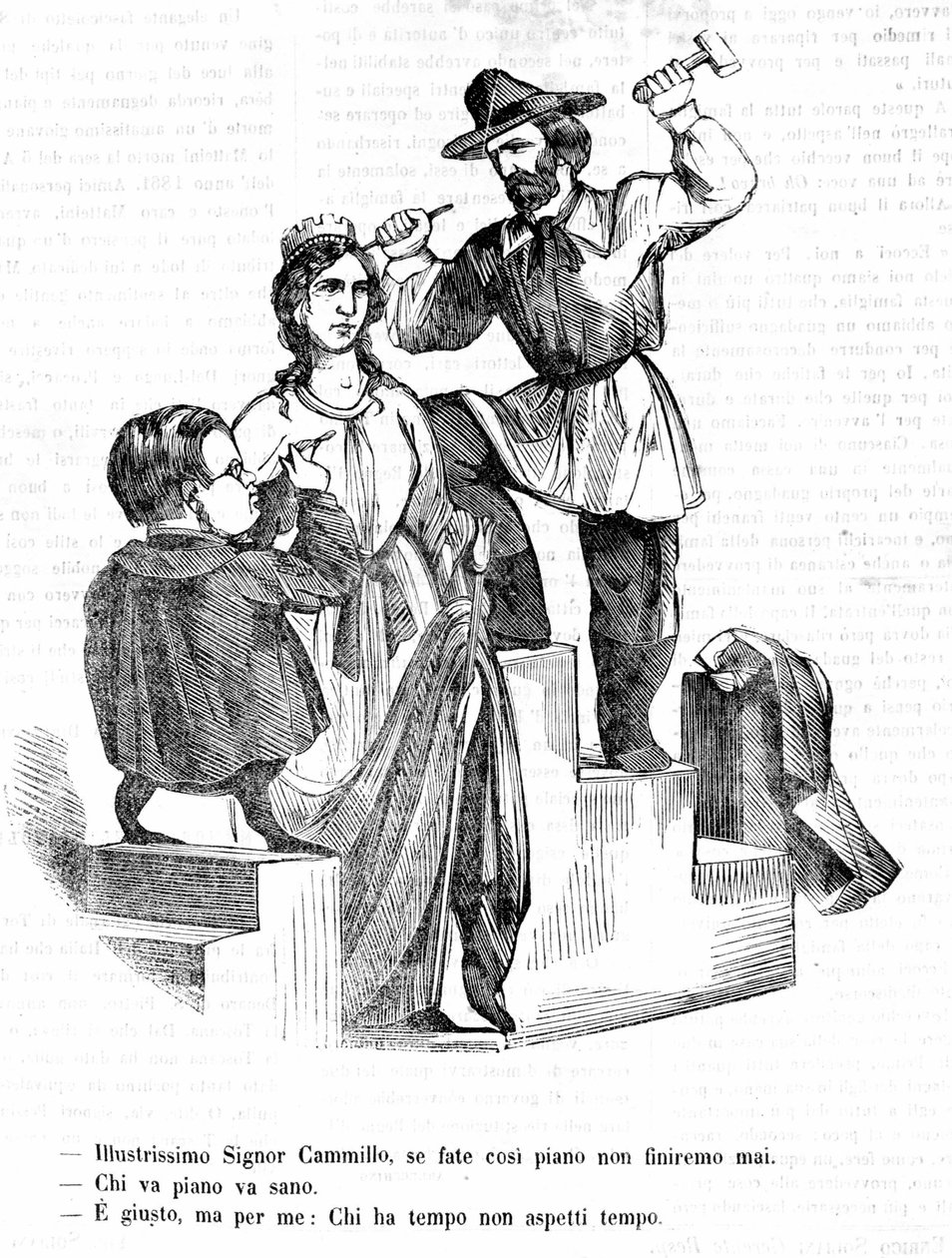 Garibaldi: Pane Camillo (Cavour), když jdete tak pomalu, nikdy neskončíme Cavour: Kdo jde pomalu, jde daleko Garibaldi: To je pravda, ale kdo má čas, nečekejte na čas. Satirická rytina Il Fischietto od Unknown artist