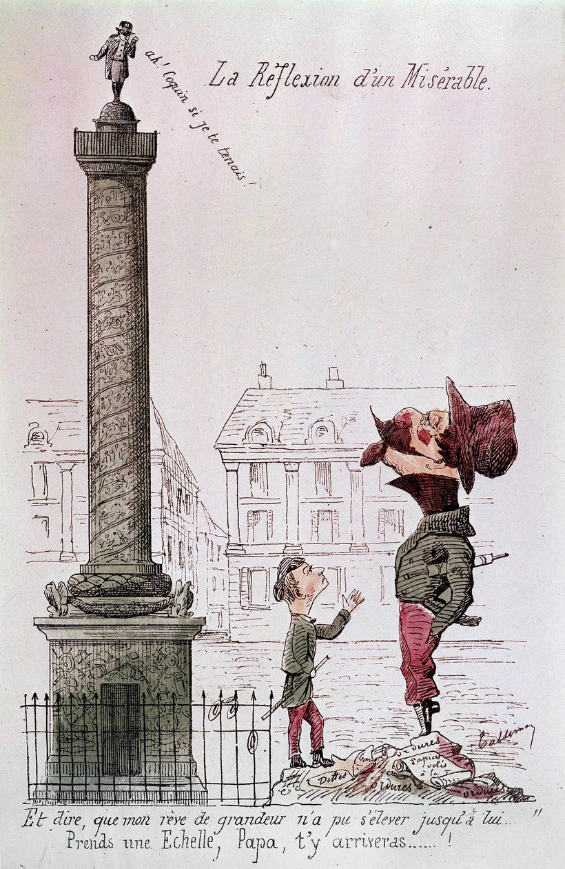 The Reflection of A Miserable - A říct, že můj sen o velikosti k němu nemohl stoupat..., Vezmi si žebřík, tati, dostaneš se tam...!. Kreslený film o Napoleonovi III. (1808 - 1873) při pohledu na sloup Vendôme se svým synem. Dobová rytina. od Unknown artist