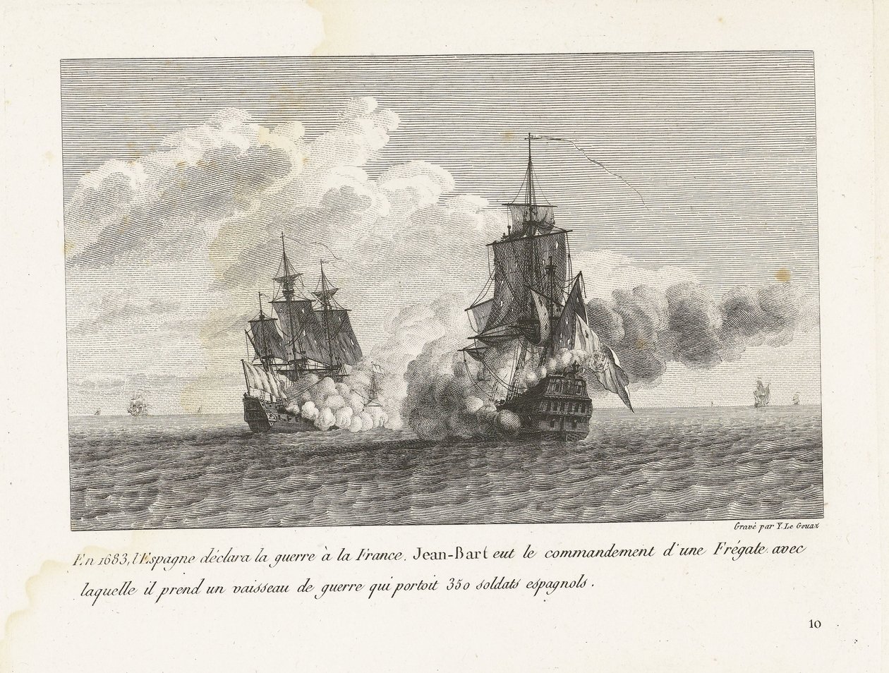 Jan Bart verovert een Spaans schip se setkal s 350 vojáky na palubě, 1683 V roce 1683 Španělsko vyhlásilo válku Francii, Jean-Bart velel fregatě, se kterou vzal válečnou loď s 350 španělskými vojáky (titul na obje od Yves Marie Le Gouaz