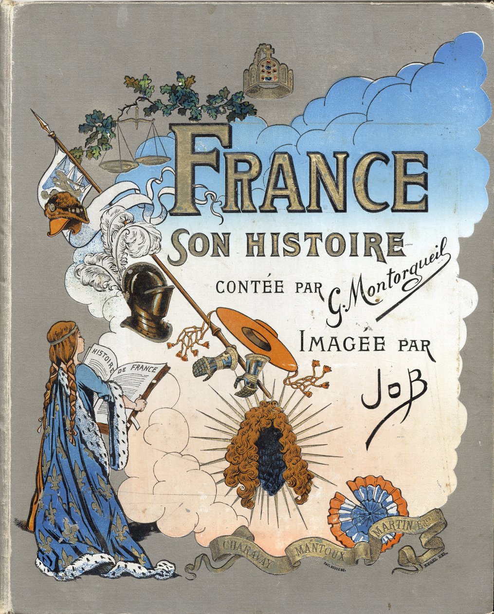 Obálka knihy “” Francie, jeho příběh vyprávěl G. Montorgueil, imagee od Job”” 1896. Soukromá sbírka. od pseudonym for Onfray de Breville Jacques Job