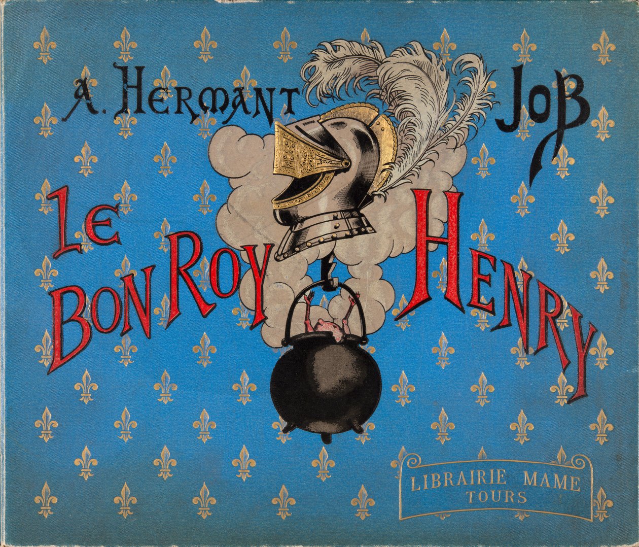 Obálka knihy „“Le bon roy Henri”” ilustrovaná Jacquesem Marie Gaston Onfray de Breville dit JOB (1858-1931), Librairie Mame, Soukromá sbírka od pseudonym for Onfray de Breville Jacques Job