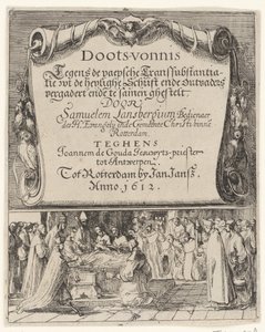 Karikatura o římské doktríně transsubstanciace, 1612 Doots-vernis, teghen de Paepsche transubstantiatie / wt the heylighe Písmo ende outvaders meet ende togethern Samuelem Lansbergium (...) proti Joannem de Gouda jesuwyts-priest tot od Anonymous