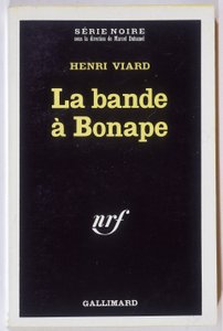 Bonapeův gang. Roman od Henriho Viarda, kol. Černá série NRF, Gallimard od Anonymous Anonymous