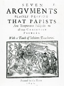 Sedm argumentů, které jasně dokazují, že papeženci jsou zrádnými poddanými všech pravých křesťanských princů. With Touch of Jesuites Treacheries., 1641 (dřevořez a knihtisk) od English School