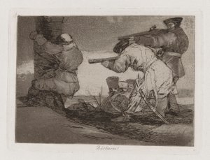 Barbaři! (Barbaři!), Deska 38 z The Disasters of War od Francisco de Goya