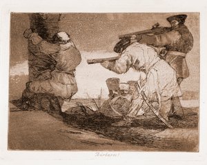 The Disasters of War: Barbaians! (Gravírování po přípravném kreslení od Francisco de Goya