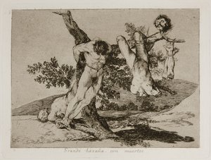Grande hazaña! Con muertos! Hrdinský výkon! S mrtvými muži! Deska 39 z The Disasters of War Los od Francisco de Goya