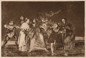 The Exhortations (Výzvy), ze série Los Disparates od Francisco de Goya