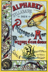 Obálka "Slabiční abecedy mořských a sladkovodních ryb". Serie A. Pellerin et Cie, tiskaři-nakladatelé, Epinal, konec 19. století. Chromolitografy. Malé 8stránkové reklamní album obsahující slabikář a obrázky doplněné popisnými texty. od French School