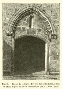 Vchod do Bayeux College, rue de la Harpe, zbořen v roce 1852; z kresby sdělené M. Albertem Lenoirem od French School