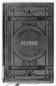 Joanne guides of Switzerland, publikoval Hachette, Paříž, 1887 od French School