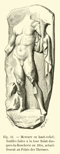 Merkur ve vysokém reliéfu; vykopávky provedené ve věži Saint-Jacques-la-Boucherie v roce 1854, v současné době v Palais des Thermes od French School