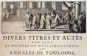 Převzetí města a hraběte z Toulouse emisary krále Filipa III. v roce 1271 v „Annales de la ville de Toulouse“ Germain de Lafaille, Toulouse od French School