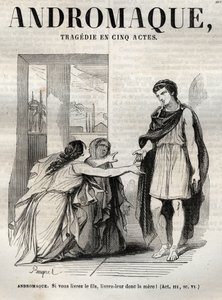 Andromacká tragédie v pěti dějstvích – rytina „Oeuvres de Jean Racine““, ilustrovaná Pauquetem a upozornění Emile de La Bedolliere – 1851
