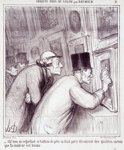 Karikatura o milovníkech umění. Série “” Skica pořízená v Salonu Daumierem”: “” Eh! Když se dobře podíváme na tento obraz, nakonec objevíme kvalitu, vidíme, že barva je dobrá““. Rytina Honore DAUMIEROVÉ (1808-1879). Výňatek z novin „“ Le Chari od Honoré Daumier