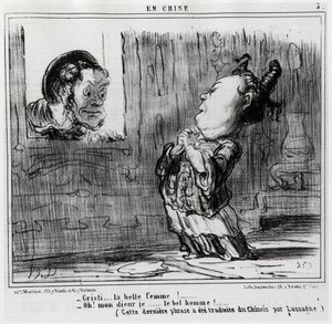 Christi, krásná žena! ; "" Ach! Bože, já... ten krasavec!“ (Tato poslední věta byla z čínštiny přeložena Lassagnem.), v sérii En Chine, ilustrace Honore Daumier (1808-1879), publikované v „Charivari“ od Honoré Daumier