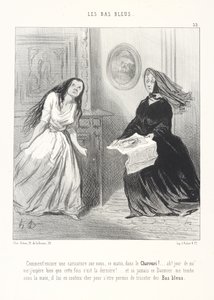 Cože! Zase dnes ráno karikatura o nás v Charivari! ... Ach, při mém životě! Opravdu doufám, že tentokrát je to naposledy! ... A jestli mi ten Daumier někdy padne do rukou, draze zaplatí za to, že si dovolil plést modré punčochy od Honoré Daumier