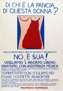 Feministické hnutí: "Komu patří děloha této ženy Církvi Státu Lékařům Šéfům Ne, patří jí! Plakát za právo na bezplatný potrat s lékařskou asistencí. od Italian School