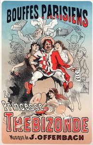 Hudba. Princezna z Trebizondy, opereta Jacquese Offenbacha. Plakát Julese Chereta pro 1. výstavu Bouffes Parisiens, Paříž, Francie od Jules Cheret