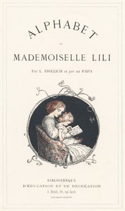 Dívka se učí abecedu - titulní strana - Abeceda od Mademoiselle Lili, L. Froelich a tatínek (sám Hetzel). Bibliotheque  Magasin d