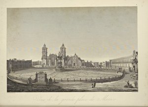 Pohled na hlavní náměstí, Mexico City, ilustrace z „Pohledy na Kordillery a památky domorodých národů Ameriky“ od Alexandra von Humboldta a Aime Bonpland