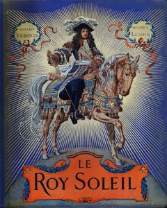 Obálka „“Le Roy Soleil““ (Francouzský král Ludvík XIV.) Gustave Toutwelve, ilustrace Maurice Leloir (1853-1940) od Maurice Leloir
