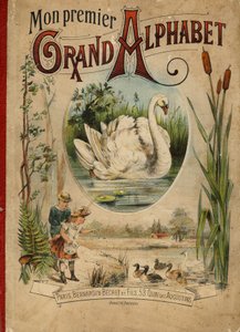 Labuť. Obálka knihy "Moje první velká abeceda". Bernardin-Bechet Edition, Paříž, kolem roku 1890. Ilustrace A. des Lilleuls. Žádná stránka, 46 stran. Rozměr: 31 x 22 cm. od Unbekannt