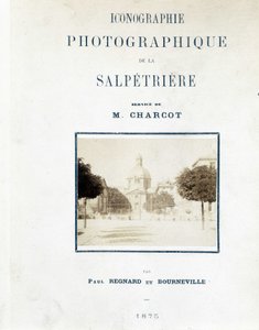 Nemocnice Salpetriere, obálka „“ Fotografická ikonografie Salpetriere: služba M. Charcota“ od Paula Regnarda a Bournevilla od Unknown artist