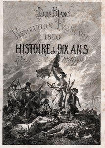 Louis Blanc - Francouzská revoluce 1830 Historie deseti let - panovník Louis-Philippe (Delacroix, Eugene - La Liberte, která vede lidi) od Unknown artist