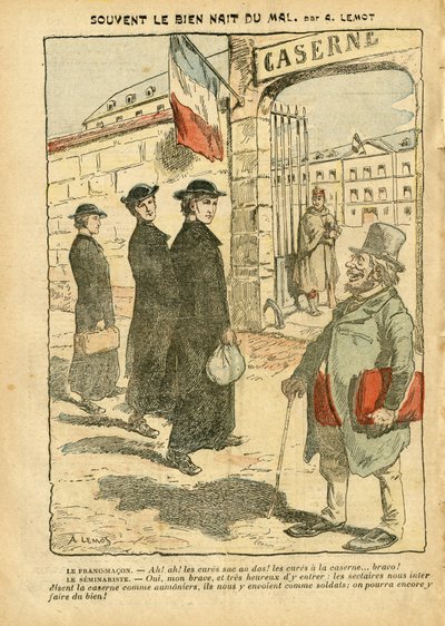 Ilustrace Achille Lemot (1846-1909) v Le Pelerin, 20/01/07 - Dobro se často rodí ze zla - Armee, Náboženství Víra, Kasárna, Vojenská služba, Katolický katolicismus - Lék vojenské služby, Laicisation Laicite Laiques Lois - Léky od Achille Lemot