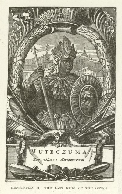 Montezuma II, poslední král Aztéků od American School