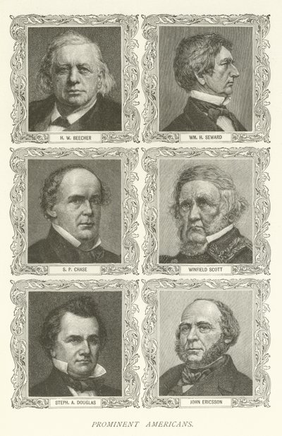 Prominent Americans, HW Beecher, William H Seward, S P Chase, Winfield Scott, Stephen A Douglas, John Ericsson od American School