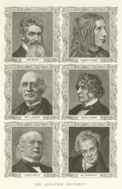 The Abolition Movement, John Brown, Harriet B Stowe, William L Garrison, Charles Sumner, Horace Greeley, William Wilberforce od American School
