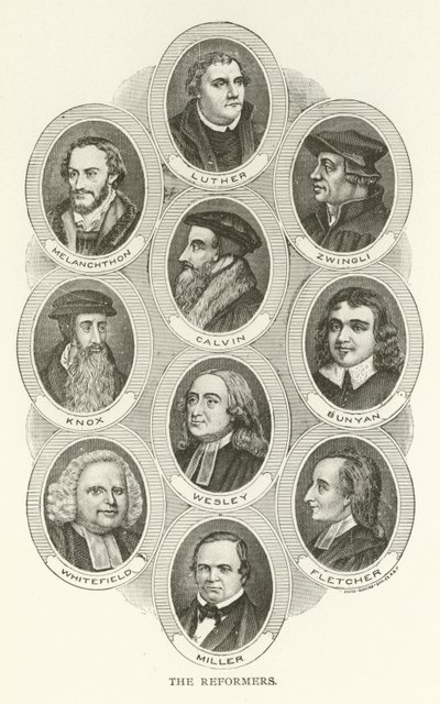 Reformátoři, Luther, Melanchthon, Zwingli, Calvin, Knox, Bunyan, Wesley, Whitefield, Fletcher, Miller od American School