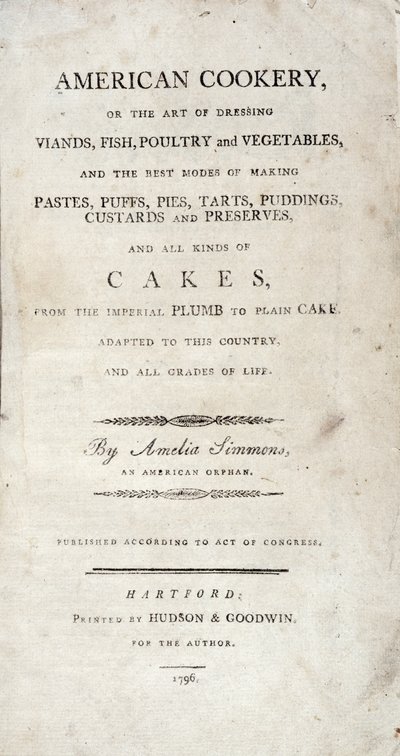 Titulní strana k American Cookery, napsala Amelia Simmons, vydala Hudson & Goodwin, 1796 od American School