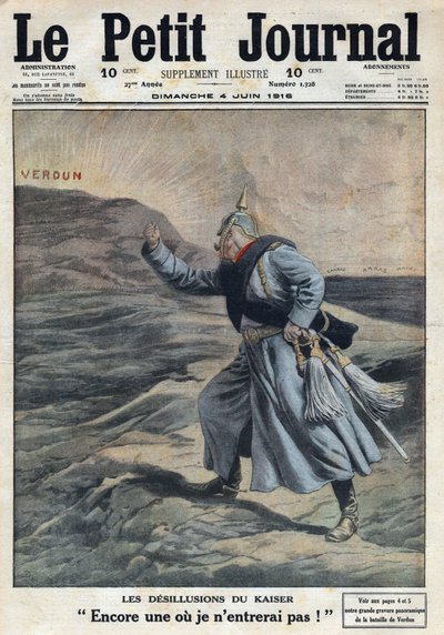 První světová válka 1914-1918 (válka 14-18). ““ Císařské iluze: Ještě jedna, kam nevstoupím! “”: Vilém II. z Německa (1859-1941) naštvaný, že se mu v bitvě nepodařilo dobýt Verdun. V „“ Le Petite Journal“, dne 4.6.1916. Soukromý C od Anonymous Anonymous